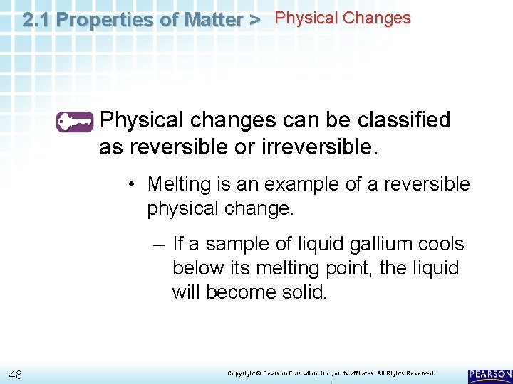 2. 1 Properties of Matter > Physical Changes Physical changes can be classified as