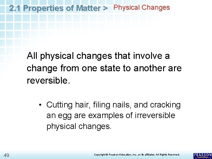 2. 1 Properties of Matter > Physical Changes All physical changes that involve a