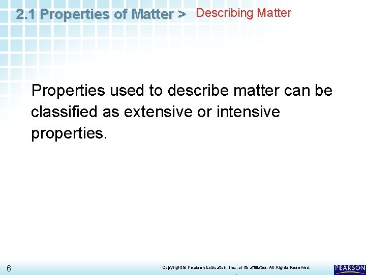 2. 1 Properties of Matter > Describing Matter Properties used to describe matter can