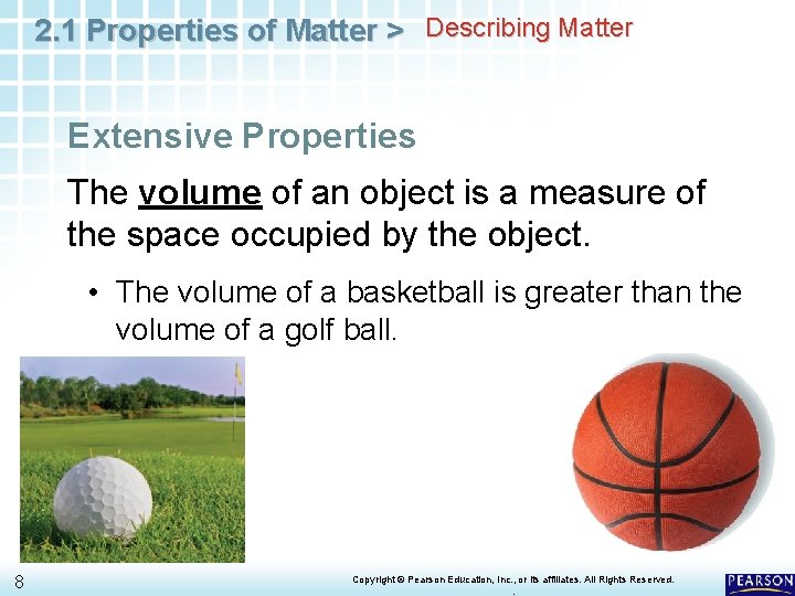 2. 1 Properties of Matter > Describing Matter Extensive Properties The volume of an