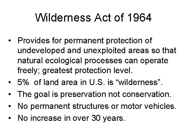Wilderness Act of 1964 • Provides for permanent protection of undeveloped and unexploited areas