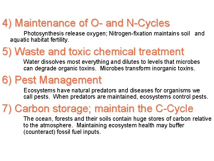 4) Maintenance of O- and N-Cycles Photosynthesis release oxygen; Nitrogen-fixation maintains soil and aquatic