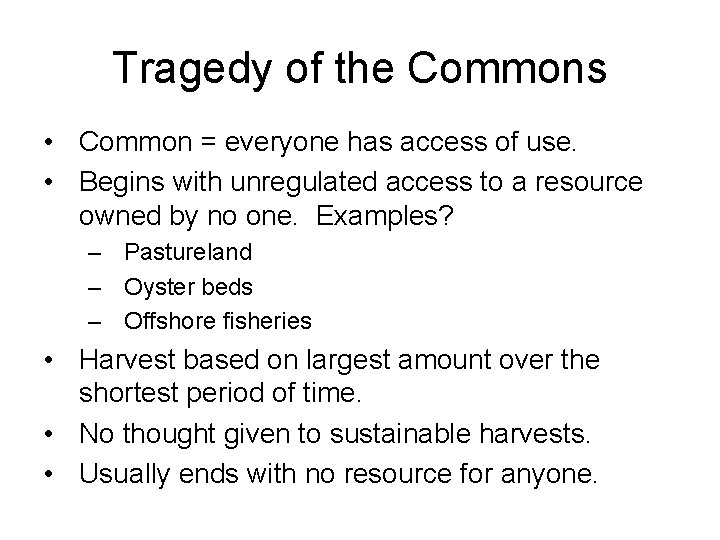Tragedy of the Commons • Common = everyone has access of use. • Begins
