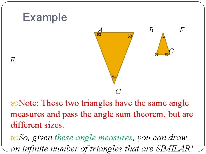 Example A B F G E 54˚ C Note: These two triangles have the