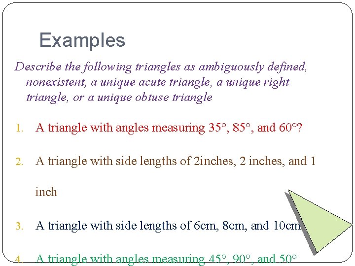 Examples Describe the following triangles as ambiguously defined, nonexistent, a unique acute triangle, a