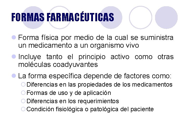 FORMAS FARMACÉUTICAS l Forma física por medio de la cual se suministra un medicamento FORMAS FARMACÉUTICAS l Forma física por medio de la cual se suministra un medicamento
