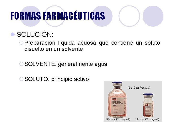 FORMAS FARMACÉUTICAS l SOLUCIÓN: ¡Preparación líquida acuosa que contiene un soluto disuelto en un FORMAS FARMACÉUTICAS l SOLUCIÓN: ¡Preparación líquida acuosa que contiene un soluto disuelto en un