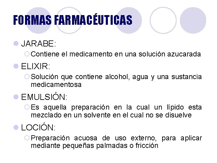 FORMAS FARMACÉUTICAS l JARABE: ¡Contiene el medicamento en una solución azucarada l ELIXIR: ¡Solución FORMAS FARMACÉUTICAS l JARABE: ¡Contiene el medicamento en una solución azucarada l ELIXIR: ¡Solución