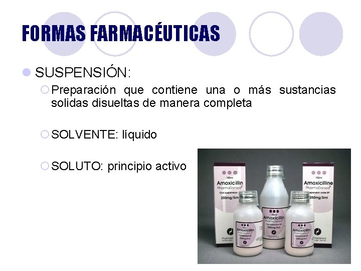 FORMAS FARMACÉUTICAS l SUSPENSIÓN: ¡Preparación que contiene una o más sustancias solidas disueltas de FORMAS FARMACÉUTICAS l SUSPENSIÓN: ¡Preparación que contiene una o más sustancias solidas disueltas de
