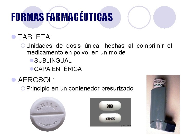 FORMAS FARMACÉUTICAS l TABLETA: ¡Unidades de dosis única, hechas al comprimir el medicamento en FORMAS FARMACÉUTICAS l TABLETA: ¡Unidades de dosis única, hechas al comprimir el medicamento en