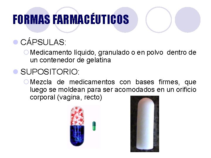 FORMAS FARMACÉUTICOS l CÁPSULAS: ¡Medicamento líquido, granulado o en polvo dentro de un contenedor FORMAS FARMACÉUTICOS l CÁPSULAS: ¡Medicamento líquido, granulado o en polvo dentro de un contenedor