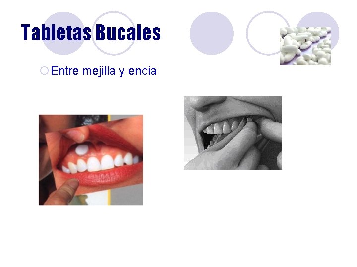 Tabletas Bucales ¡Entre mejilla y encia Tabletas Bucales ¡Entre mejilla y encia