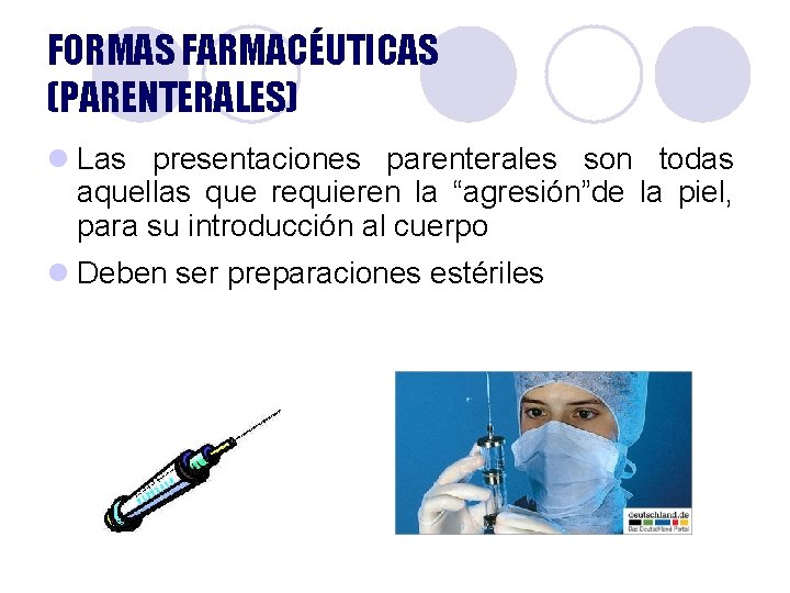 FORMAS FARMACÉUTICAS (PARENTERALES) l Las presentaciones parenterales son todas aquellas que requieren la “agresión”de FORMAS FARMACÉUTICAS (PARENTERALES) l Las presentaciones parenterales son todas aquellas que requieren la “agresión”de