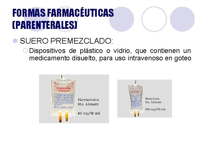 FORMAS FARMACÉUTICAS (PARENTERALES) l SUERO PREMEZCLADO: ¡Dispositivos de plástico o vidrio, que contienen un FORMAS FARMACÉUTICAS (PARENTERALES) l SUERO PREMEZCLADO: ¡Dispositivos de plástico o vidrio, que contienen un
