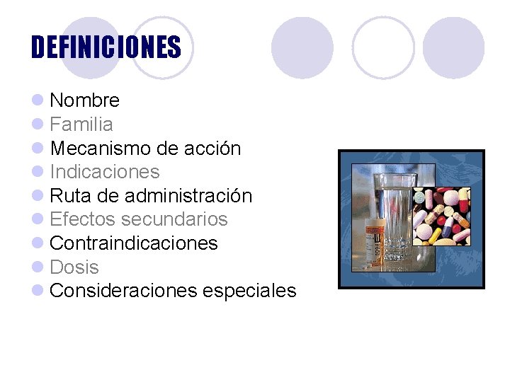 DEFINICIONES l Nombre l Familia l Mecanismo de acción l Indicaciones l Ruta de DEFINICIONES l Nombre l Familia l Mecanismo de acción l Indicaciones l Ruta de