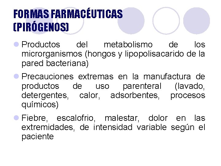 FORMAS FARMACÉUTICAS (PIRÓGENOS) l Productos del metabolismo de los microrganismos (hongos y lipopolisacarido de FORMAS FARMACÉUTICAS (PIRÓGENOS) l Productos del metabolismo de los microrganismos (hongos y lipopolisacarido de