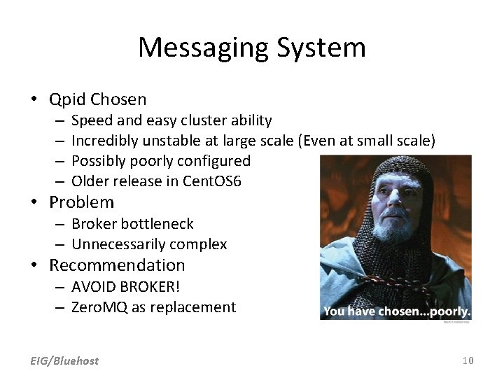 Messaging System • Qpid Chosen – – Speed and easy cluster ability Incredibly unstable Messaging System • Qpid Chosen – – Speed and easy cluster ability Incredibly unstable