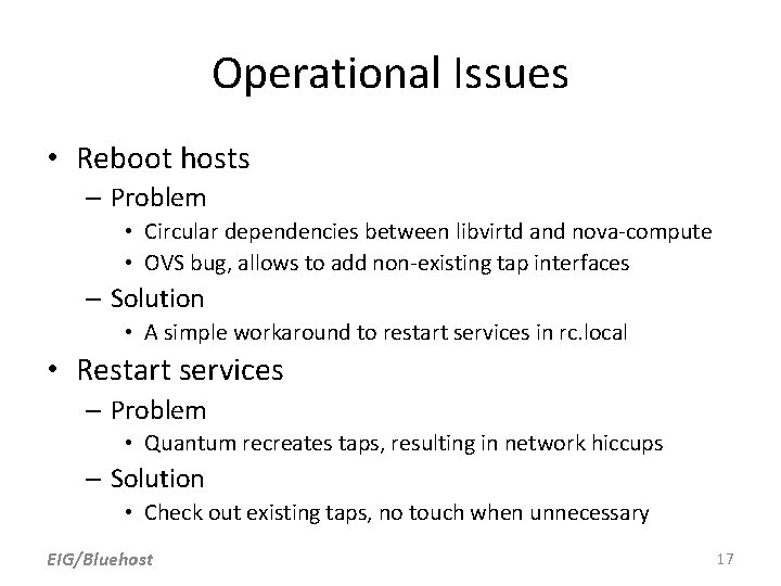 Operational Issues • Reboot hosts – Problem • Circular dependencies between libvirtd and nova-compute Operational Issues • Reboot hosts – Problem • Circular dependencies between libvirtd and nova-compute