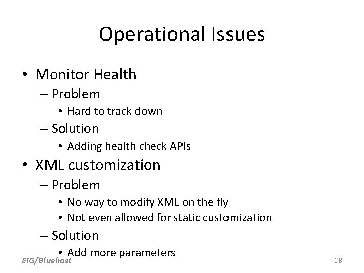 Operational Issues • Monitor Health – Problem • Hard to track down – Solution Operational Issues • Monitor Health – Problem • Hard to track down – Solution