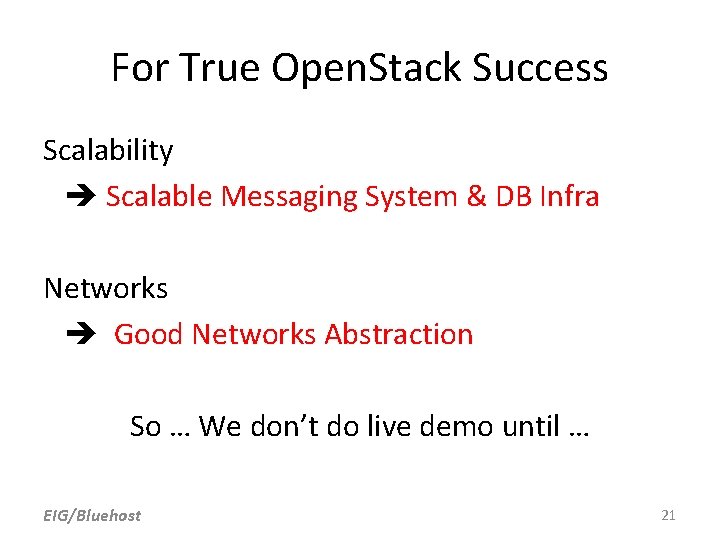 For True Open. Stack Success Scalability Scalable Messaging System & DB Infra Networks Good For True Open. Stack Success Scalability Scalable Messaging System & DB Infra Networks Good