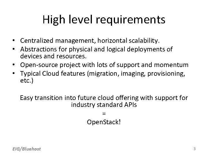 High level requirements • Centralized management, horizontal scalability. • Abstractions for physical and logical High level requirements • Centralized management, horizontal scalability. • Abstractions for physical and logical