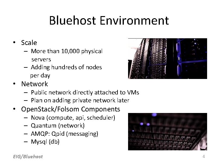 Bluehost Environment • Scale – More than 10, 000 physical servers – Adding hundreds Bluehost Environment • Scale – More than 10, 000 physical servers – Adding hundreds