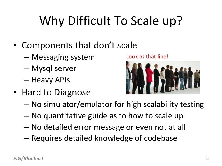 Why Difficult To Scale up? • Components that don’t scale – Messaging system – Why Difficult To Scale up? • Components that don’t scale – Messaging system –