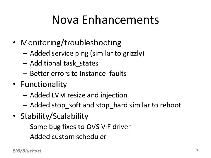 Nova Enhancements • Monitoring/troubleshooting – Added service ping (similar to grizzly) – Additional task_states Nova Enhancements • Monitoring/troubleshooting – Added service ping (similar to grizzly) – Additional task_states