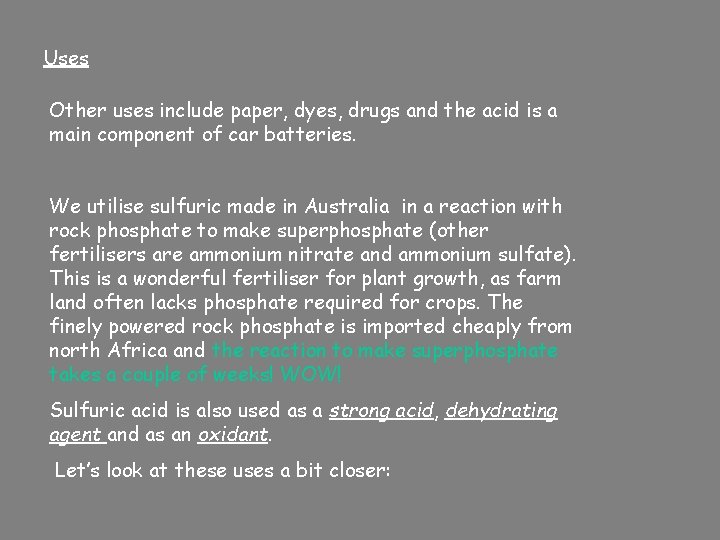 Uses Other uses include paper, dyes, drugs and the acid is a main component