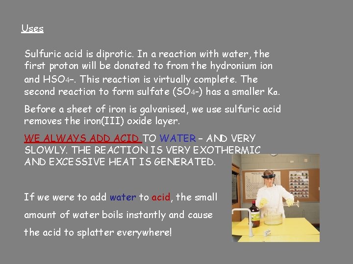 Uses Sulfuric acid is diprotic. In a reaction with water, the first proton will