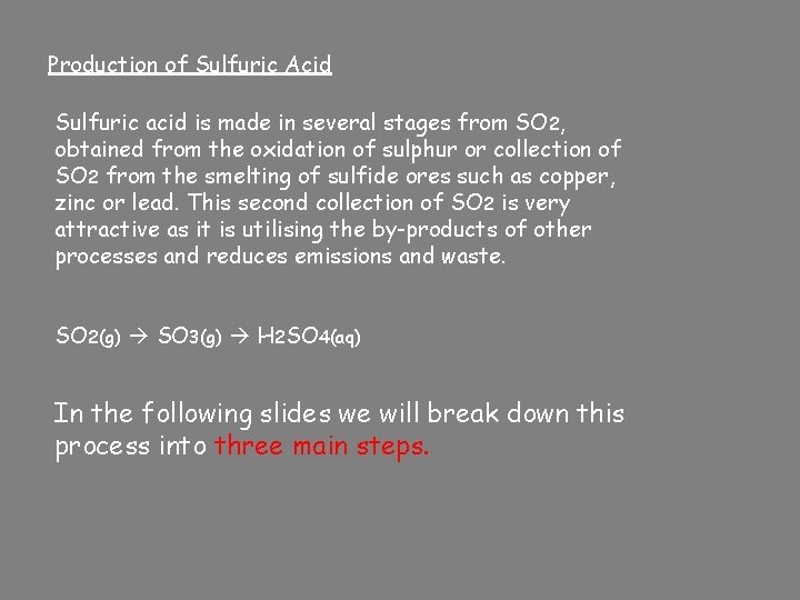 Production of Sulfuric Acid Sulfuric acid is made in several stages from SO 2,