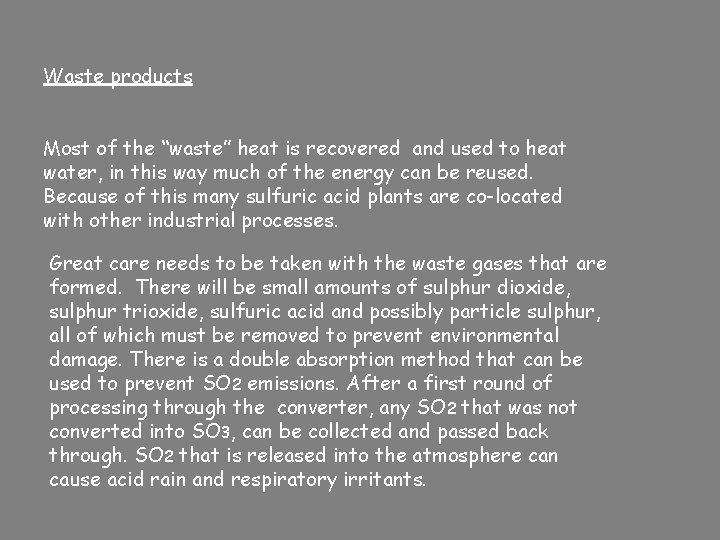 Waste products Most of the “waste” heat is recovered and used to heat water,