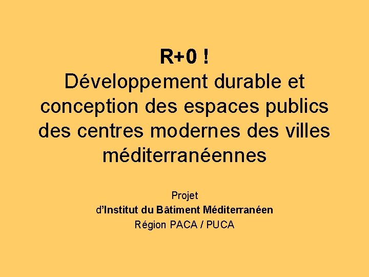 R+0 ! Développement durable et conception des espaces publics des centres modernes des villes