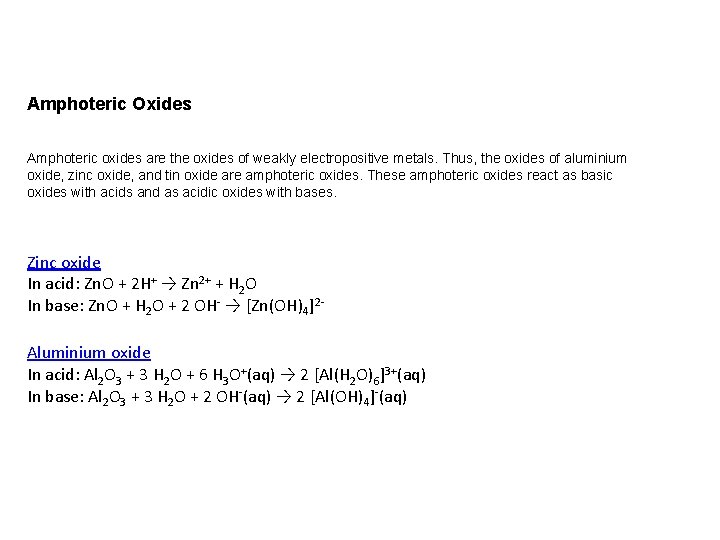 Amphoteric Oxides Amphoteric oxides are the oxides of weakly electropositive metals. Thus, the oxides