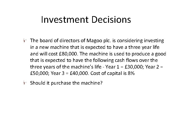 Investment Decisions The board of directors of Magoo plc. is considering investing in a