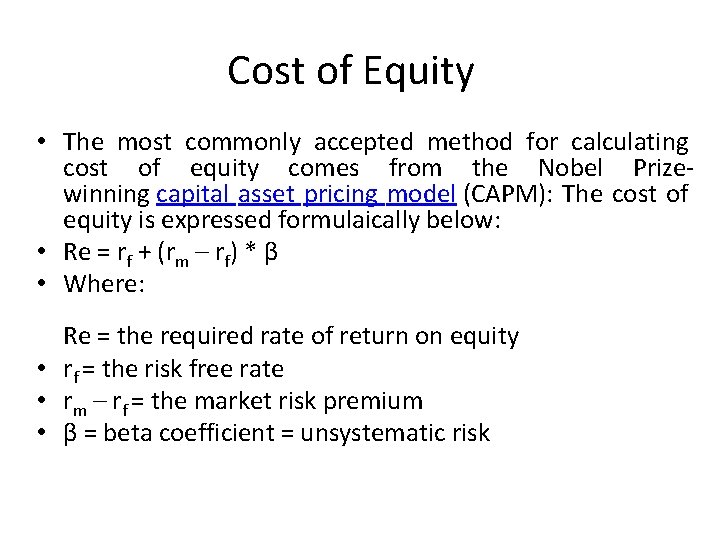 Cost of Equity • The most commonly accepted method for calculating cost of equity