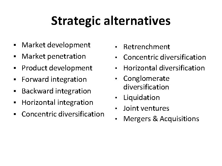 Strategic alternatives § § § § Market development Market penetration Product development Forward integration