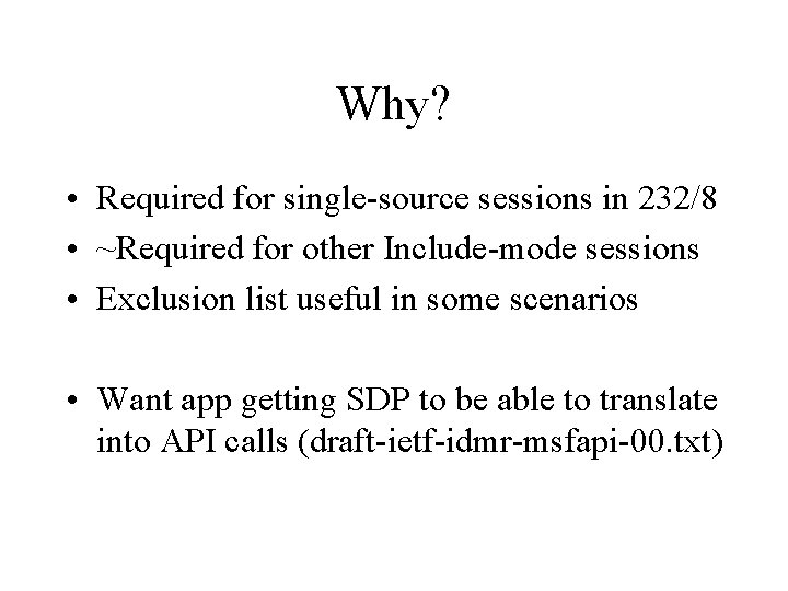 Why? • Required for single-source sessions in 232/8 • ~Required for other Include-mode sessions