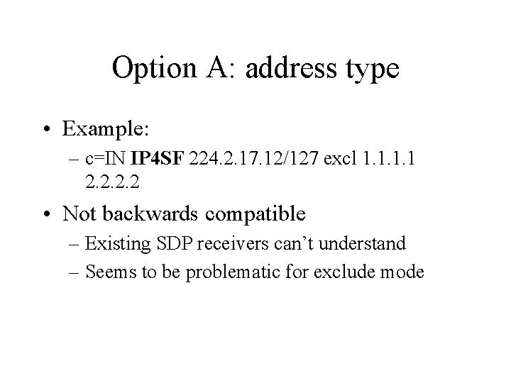 Option A: address type • Example: – c=IN IP 4 SF 224. 2. 17.