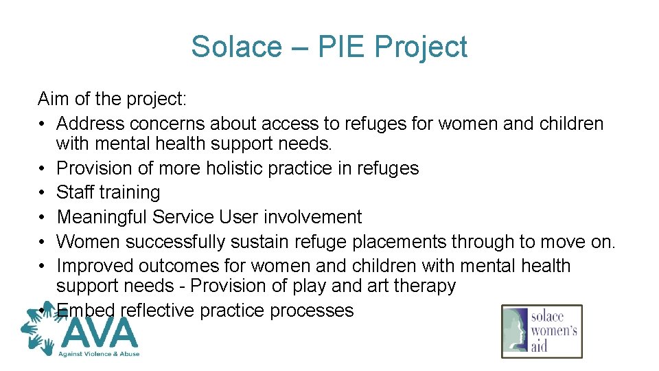 Solace – PIE Project Aim of the project: • Address concerns about access to