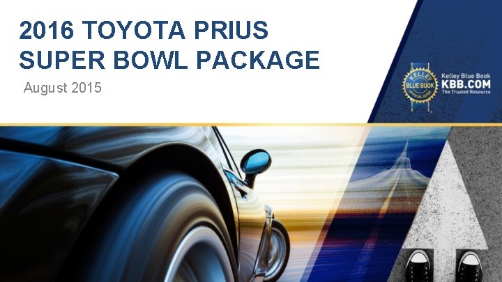 2016 TOYOTA PRIUS SUPER BOWL PACKAGE August 2015 