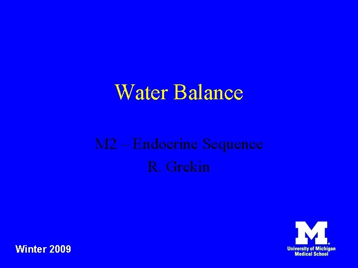 Water Balance M 2 – Endocrine Sequence R. Grekin Winter 2009 