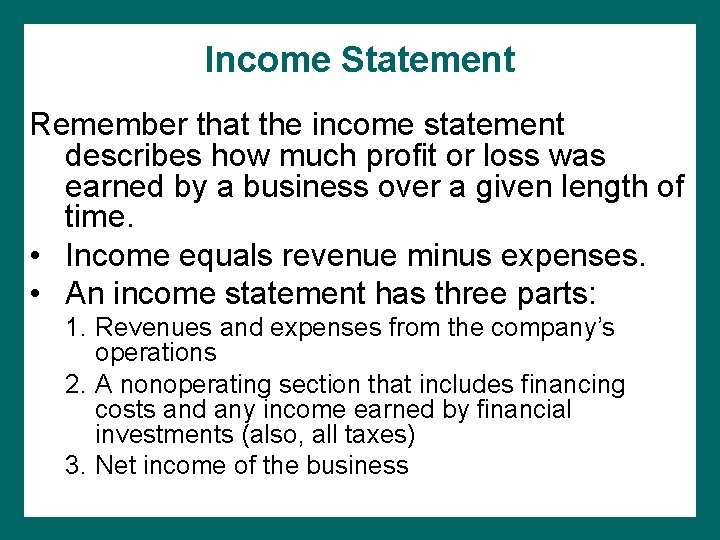 Income Statement Remember that the income statement describes how much profit or loss was