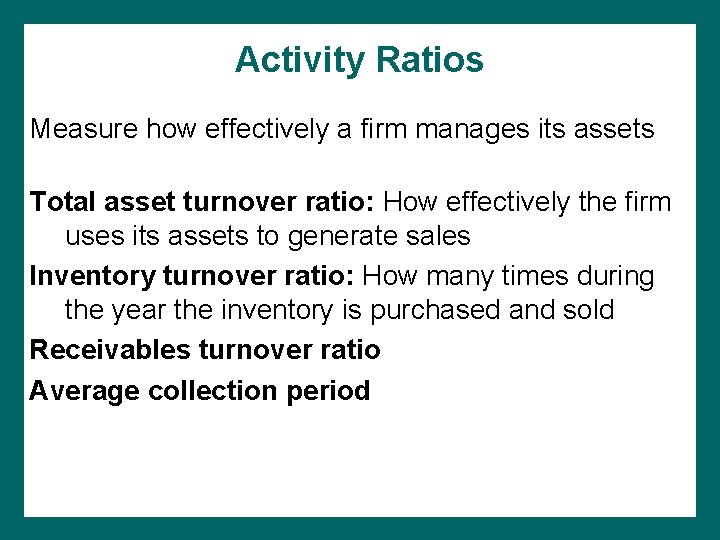 Activity Ratios Measure how effectively a firm manages its assets Total asset turnover ratio: