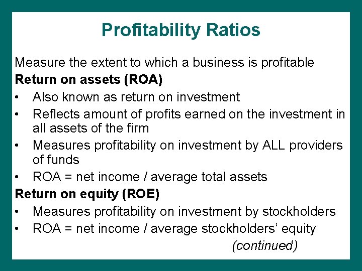 Profitability Ratios Measure the extent to which a business is profitable Return on assets