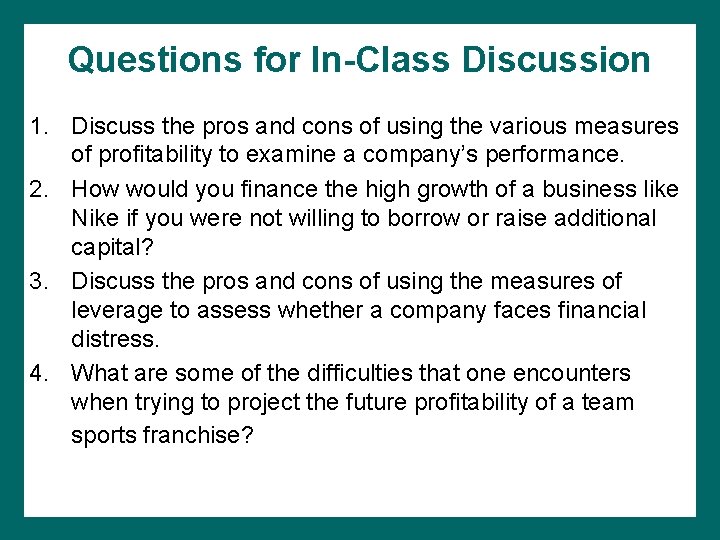 Questions for In-Class Discussion 1. Discuss the pros and cons of using the various