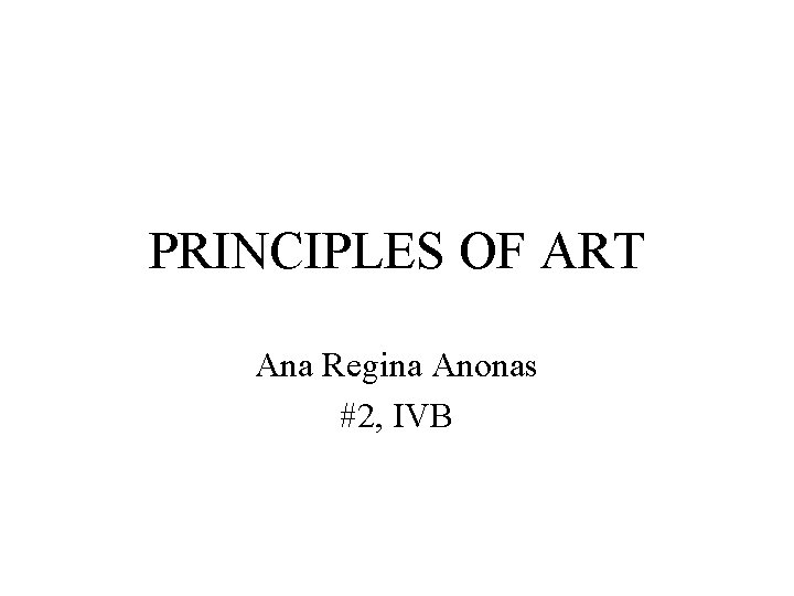 PRINCIPLES OF ART Ana Regina Anonas #2, IVB 