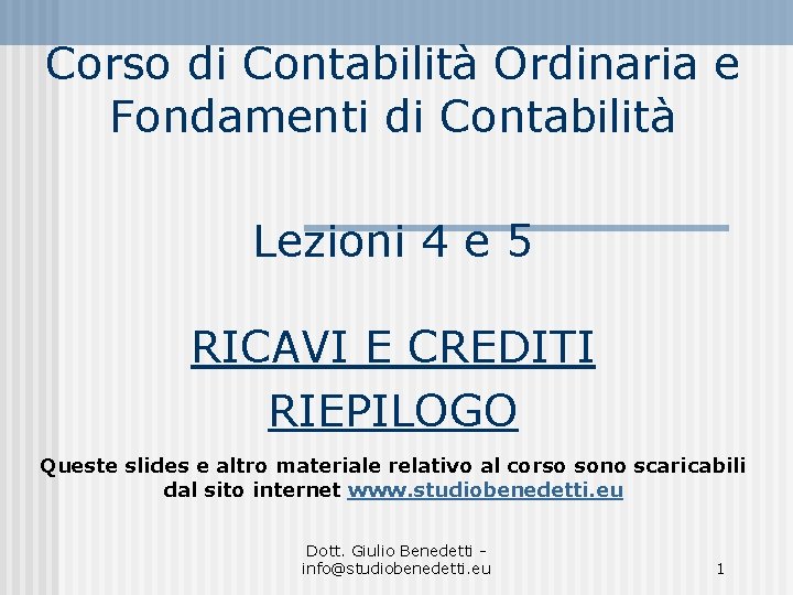 Corso di Contabilità Ordinaria e Fondamenti di Contabilità Lezioni 4 e 5 RICAVI E