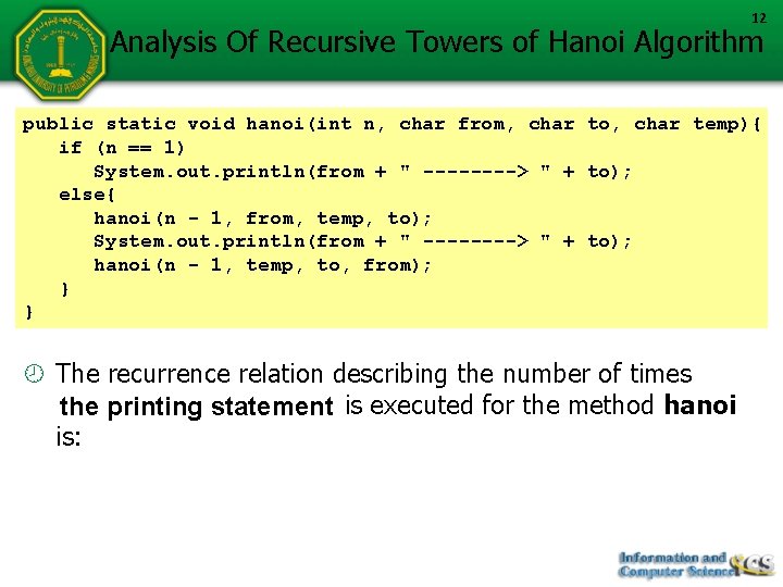 12 Analysis Of Recursive Towers of Hanoi Algorithm public static void hanoi(int n, char