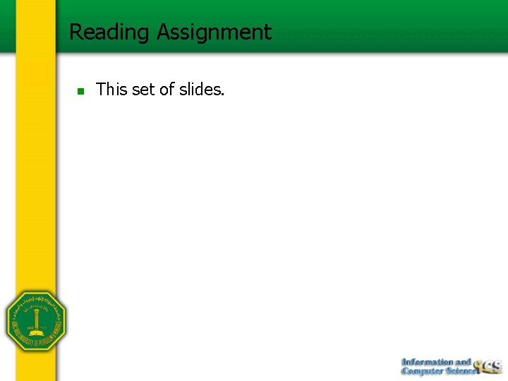 Reading Assignment n This set of slides. 